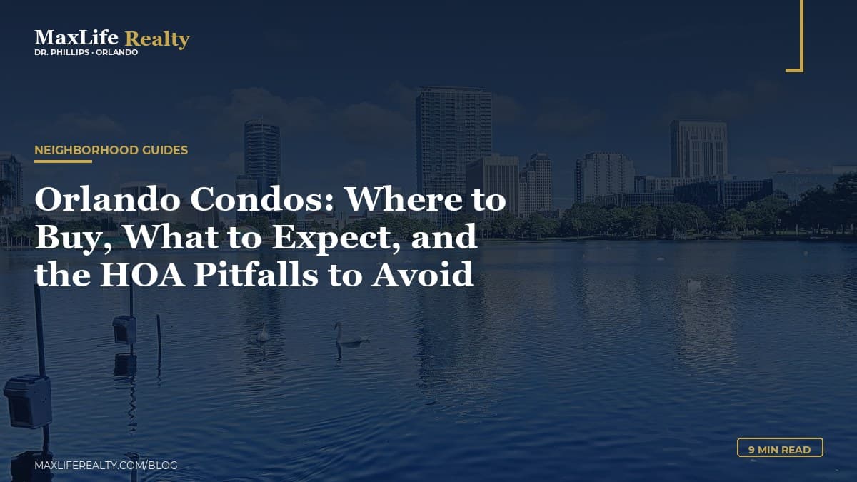 Orlando Condos: Where to Buy, What to Expect, and the HOA Pitfalls to Avoid — MaxLife Realty blog cover
