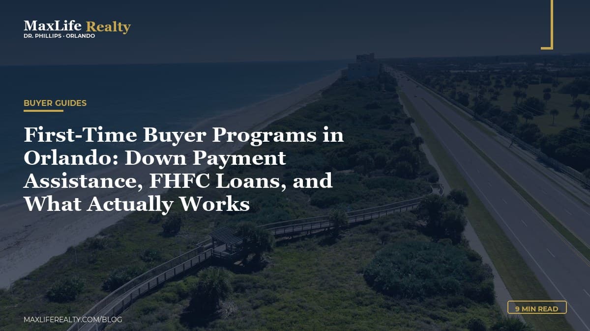 First-Time Buyer Programs in Orlando: Down Payment Assistance, FHFC Loans, and What Actually Works — MaxLife Realty blog cover