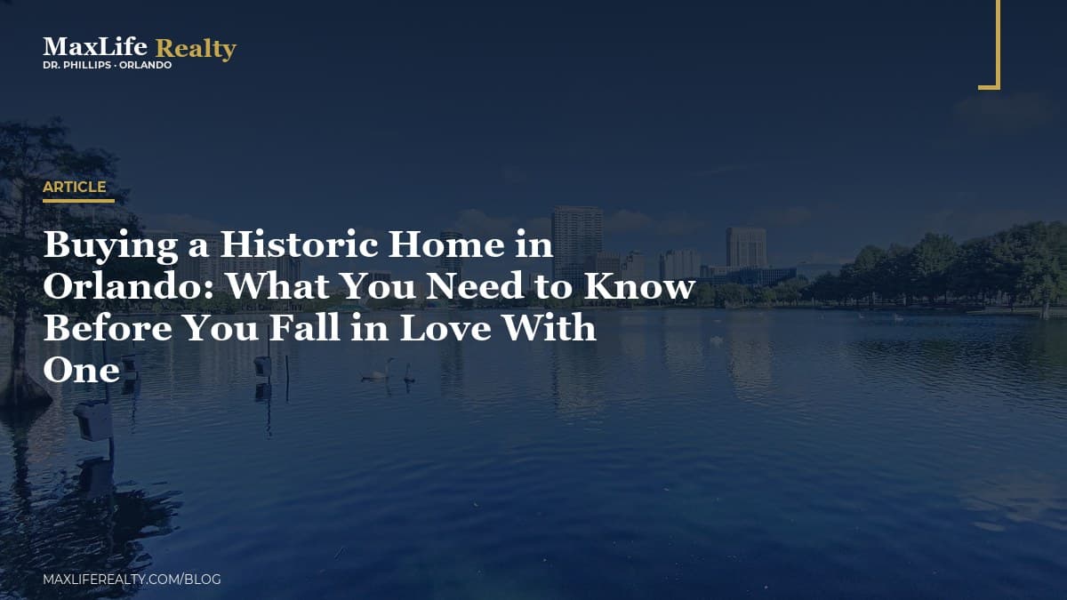 Buying a Historic Home in Orlando: What You Need to Know Before You Fall in Love With One — MaxLife Realty blog cover