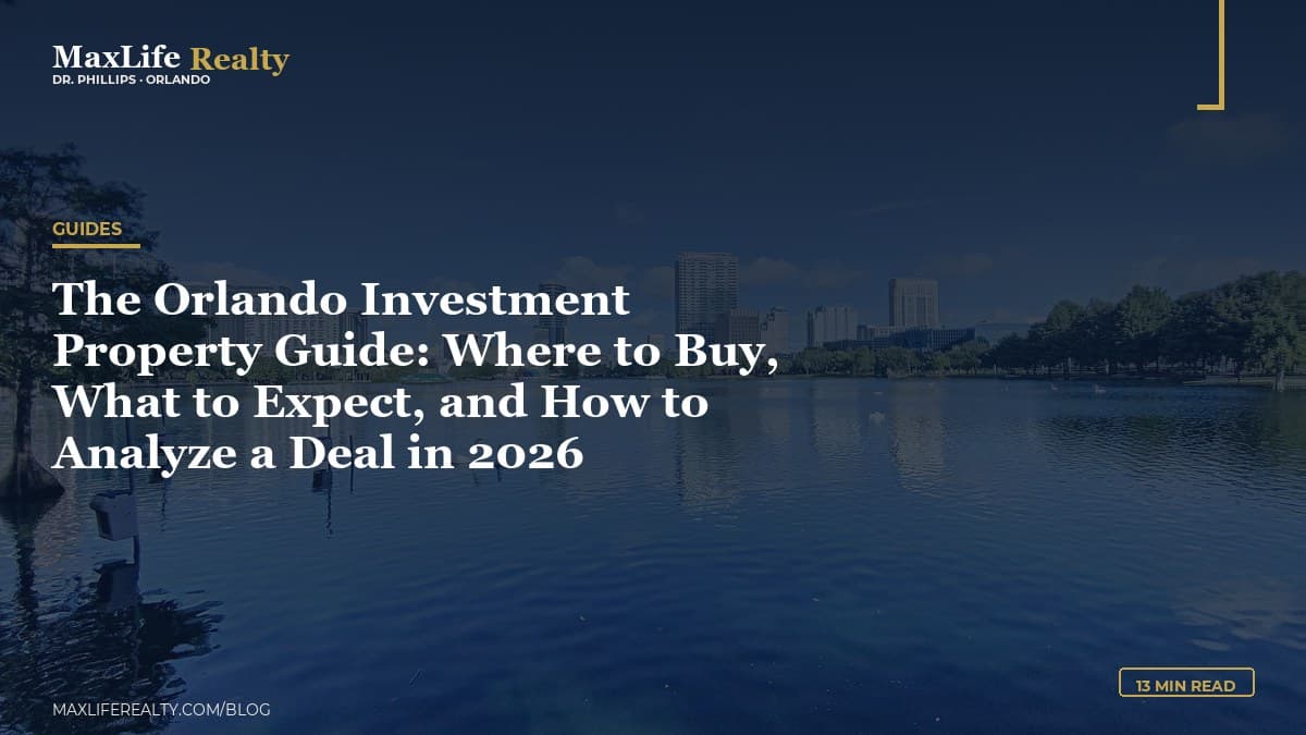 The Orlando Investment Property Guide: Where to Buy, What to Expect, and How to Analyze a Deal in 2026 — MaxLife Realty blog cover