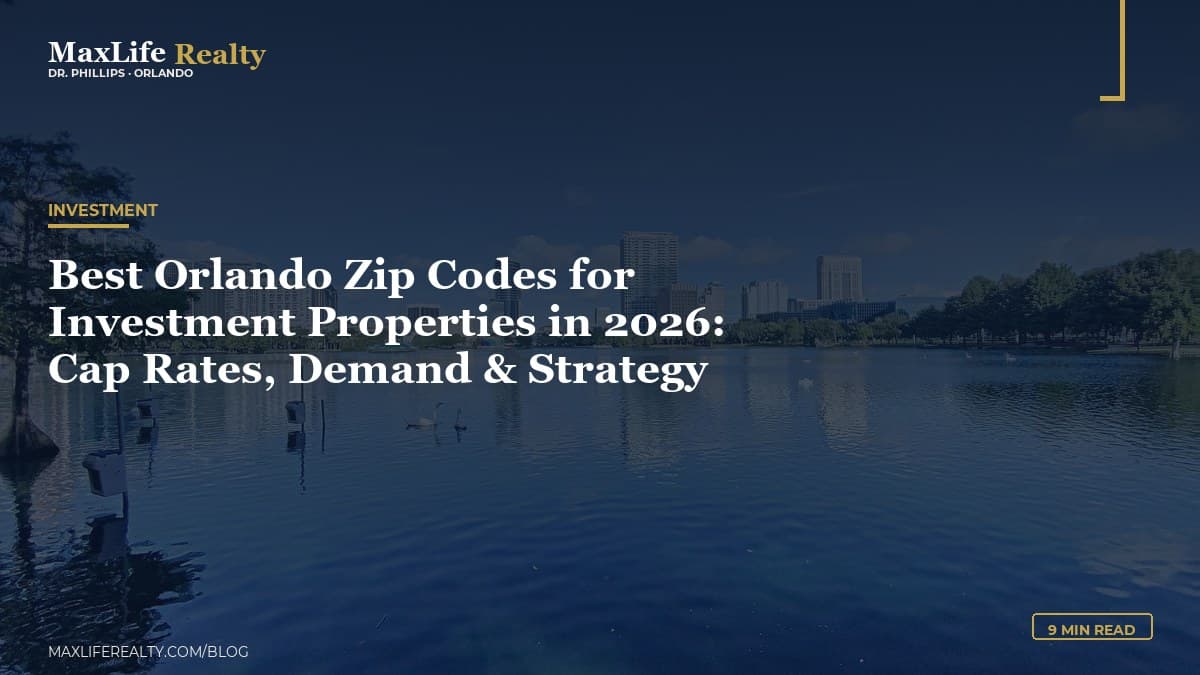 Best Orlando Zip Codes for Investment Properties in 2026: Cap Rates, Demand & Strategy — MaxLife Realty blog cover