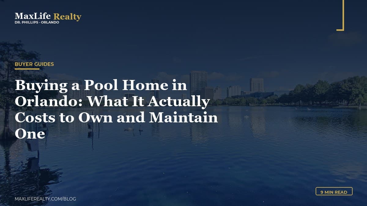 Buying a Pool Home in Orlando: What It Actually Costs to Own and Maintain One — MaxLife Realty blog cover