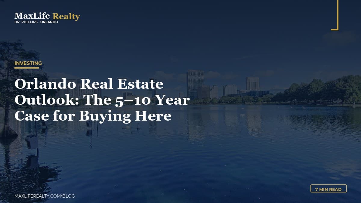 Orlando Real Estate Outlook: The 5–10 Year Case for Buying Here — MaxLife Realty blog cover