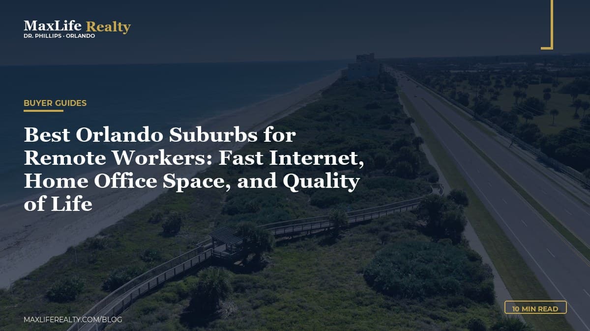 Best Orlando Suburbs for Remote Workers: Fast Internet, Home Office Space, and Quality of Life — MaxLife Realty blog cover