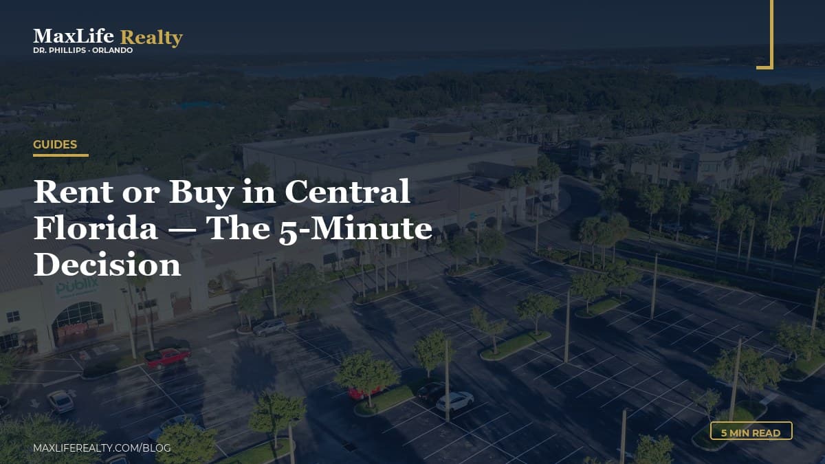 Rent or Buy in Central Florida — The 5-Minute Decision — MaxLife Realty blog cover