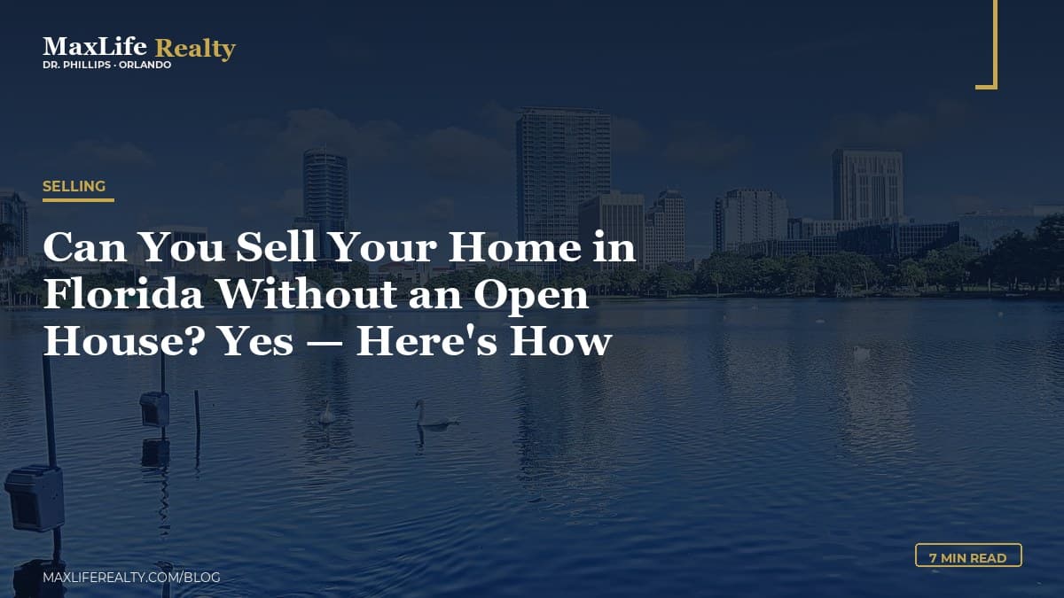 Can You Sell Your Home in Florida Without an Open House? Yes — Here's How — MaxLife Realty blog cover
