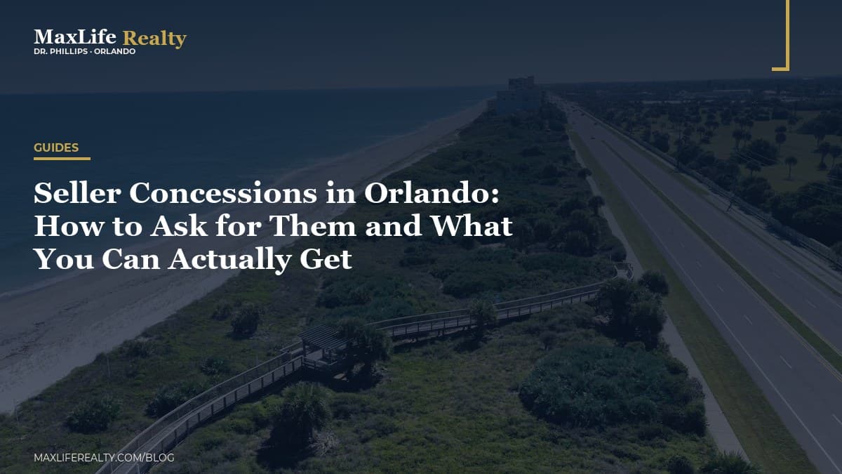 Seller Concessions in Orlando: How to Ask for Them and What You Can Actually Get — MaxLife Realty blog cover