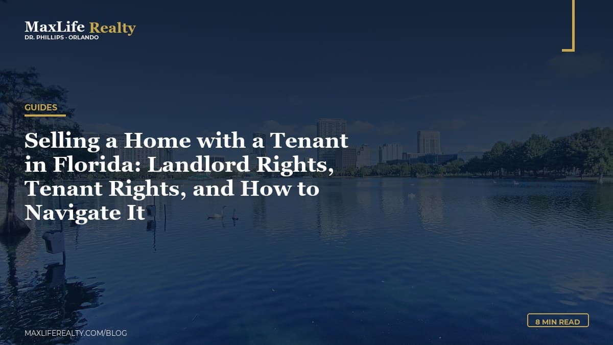 Selling a Home with a Tenant in Florida: Landlord Rights, Tenant Rights, and How to Navigate It — MaxLife Realty blog cover