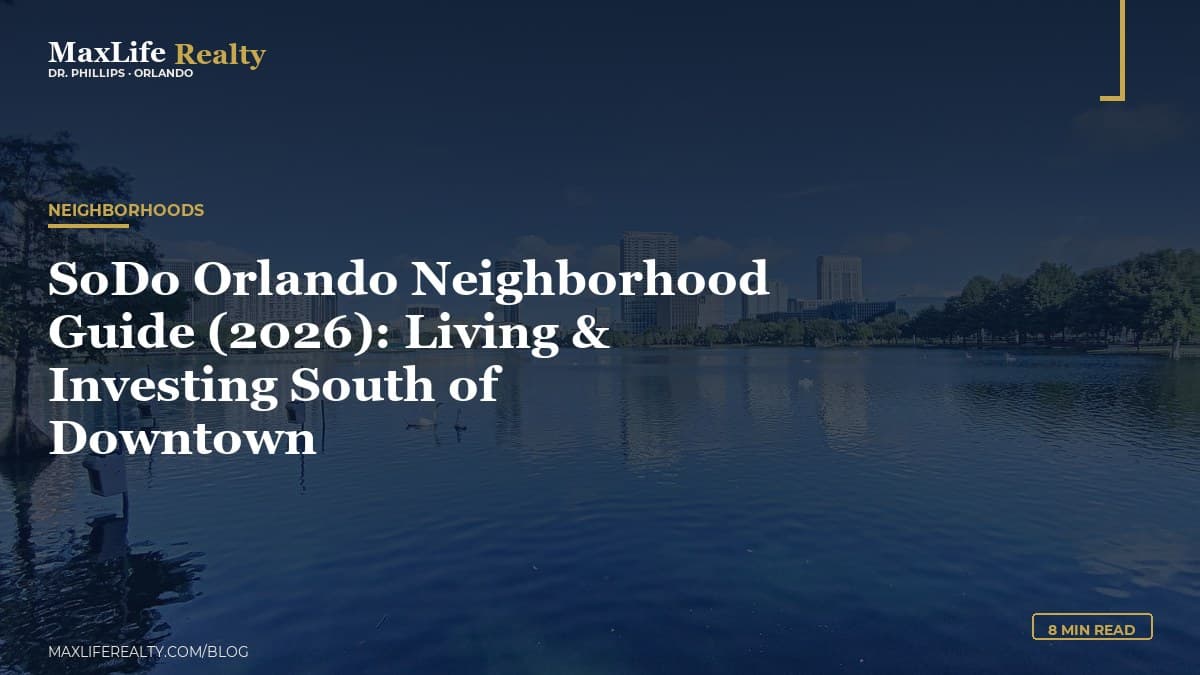 SoDo Orlando Neighborhood Guide (2026): Living & Investing South of Downtown — MaxLife Realty blog cover