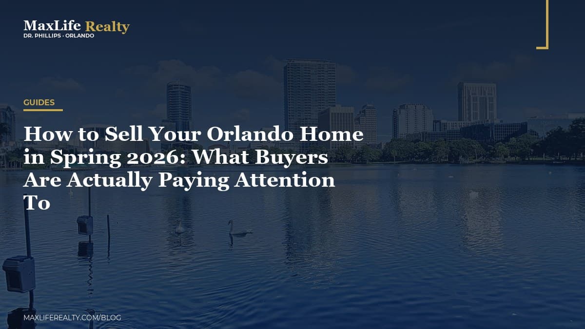 How to Sell Your Orlando Home in Spring 2026: What Buyers Are Actually Paying Attention To — MaxLife Realty blog cover