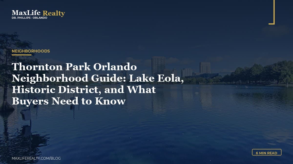 Thornton Park Orlando Neighborhood Guide: Lake Eola, Historic District, and What Buyers Need to Know — MaxLife Realty blog cover