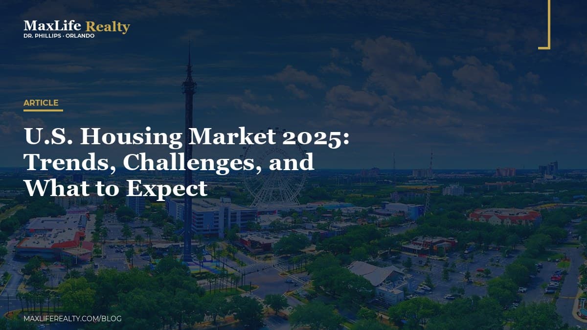 U.S. Housing Market 2025: Trends, Challenges, and What to Expect — MaxLife Realty blog cover