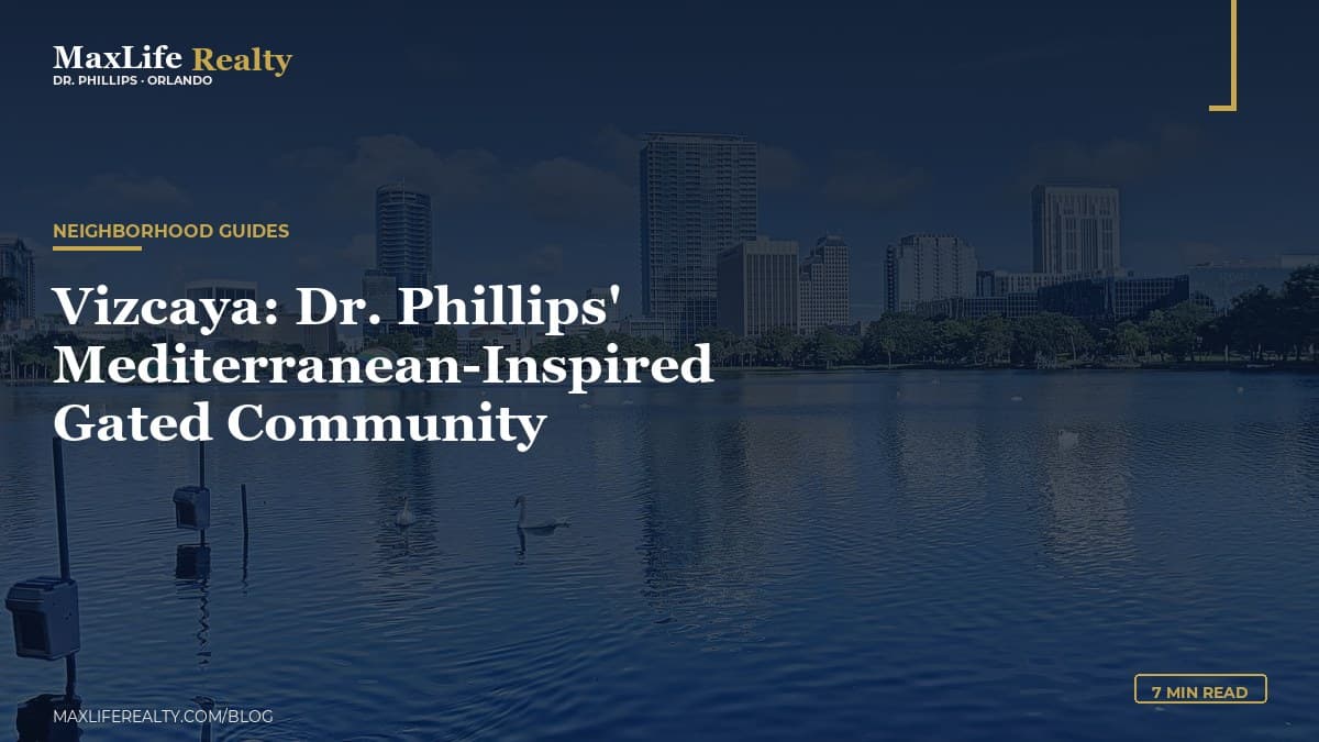 Vizcaya: Dr. Phillips' Mediterranean-Inspired Gated Community — MaxLife Realty blog cover