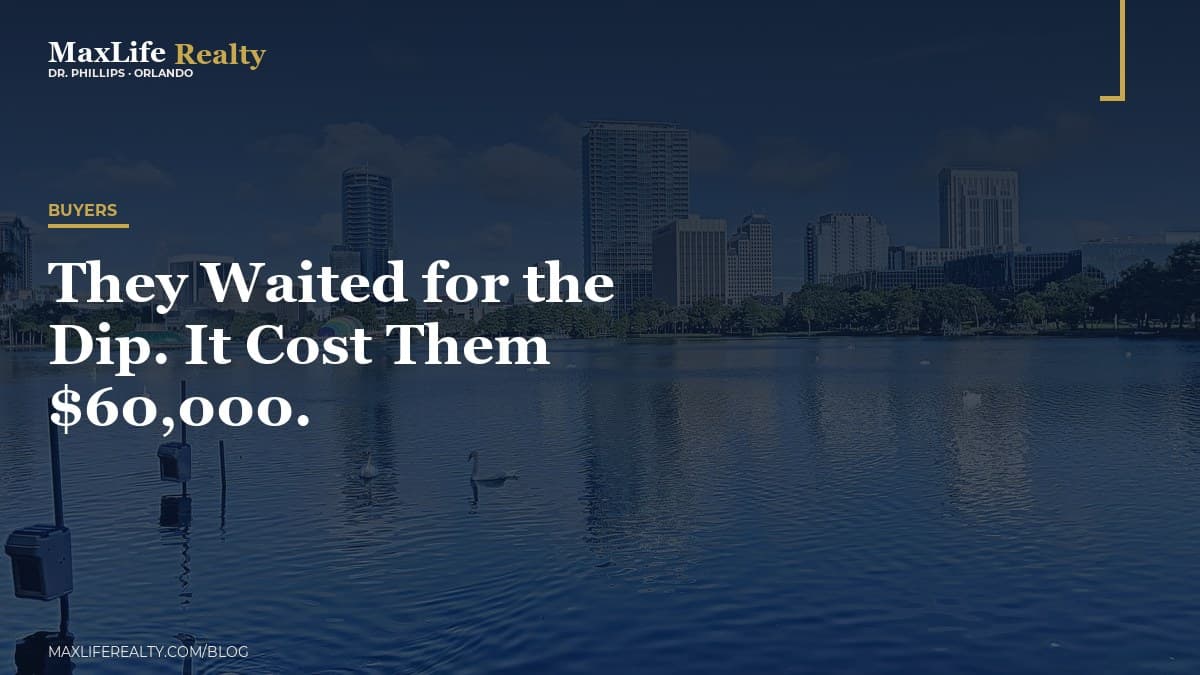 They Waited for the Dip. It Cost Them $60,000. — MaxLife Realty blog cover