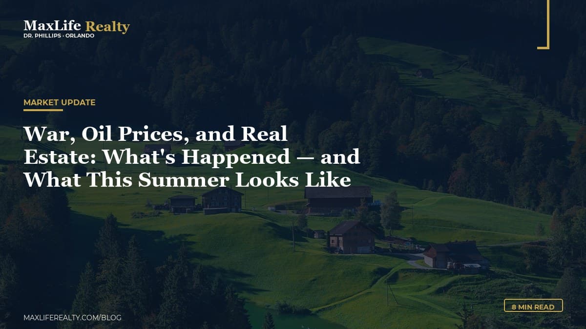 War, Oil Prices, and Real Estate: What's Happened — and What This Summer Looks Like — MaxLife Realty blog cover