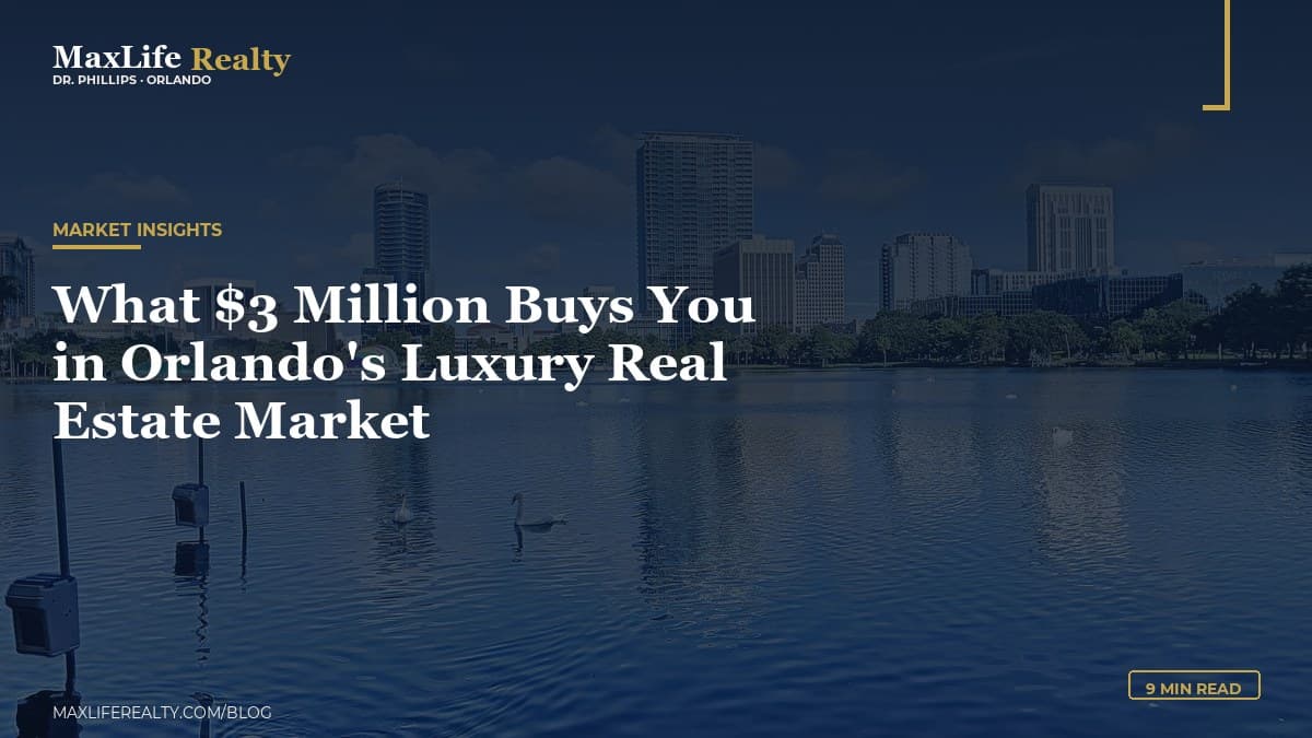 What $3 Million Buys You in Orlando's Luxury Real Estate Market — MaxLife Realty blog cover