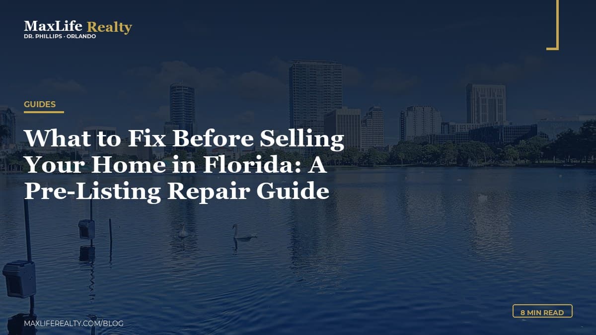 What to Fix Before Selling Your Home in Florida: A Pre-Listing Repair Guide — MaxLife Realty blog cover
