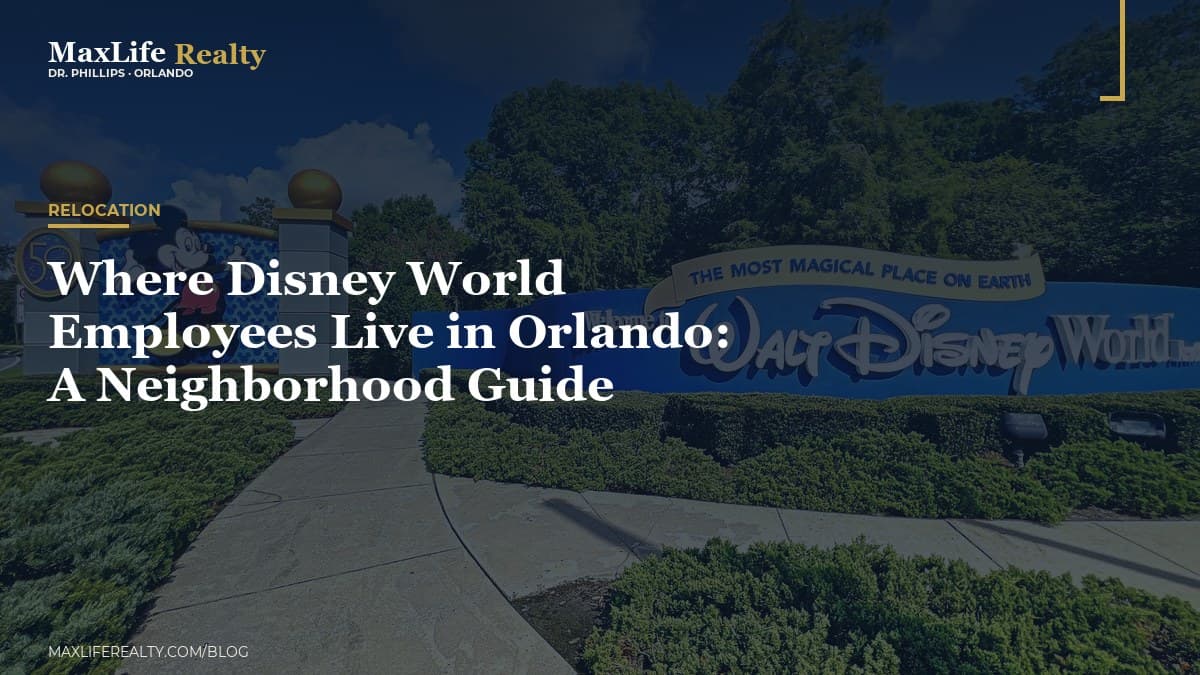 Where Disney World Employees Live in Orlando: A Neighborhood Guide — MaxLife Realty blog cover