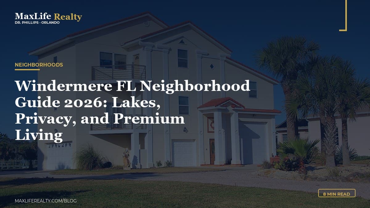 Windermere FL Neighborhood Guide 2026: Lakes, Privacy, and Premium Living — MaxLife Realty blog cover