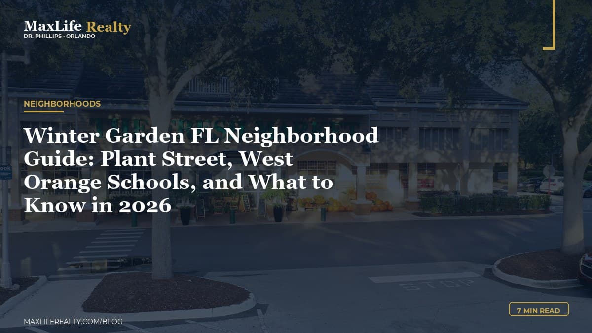 Winter Garden FL Neighborhood Guide: Plant Street, West Orange Schools, and What to Know in 2026 — MaxLife Realty blog cover