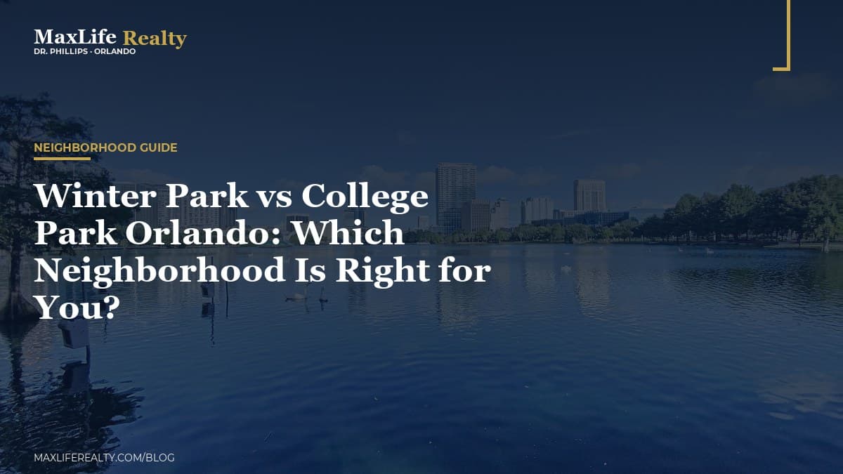 Winter Park vs College Park Orlando: Which Neighborhood Is Right for You? — MaxLife Realty blog cover