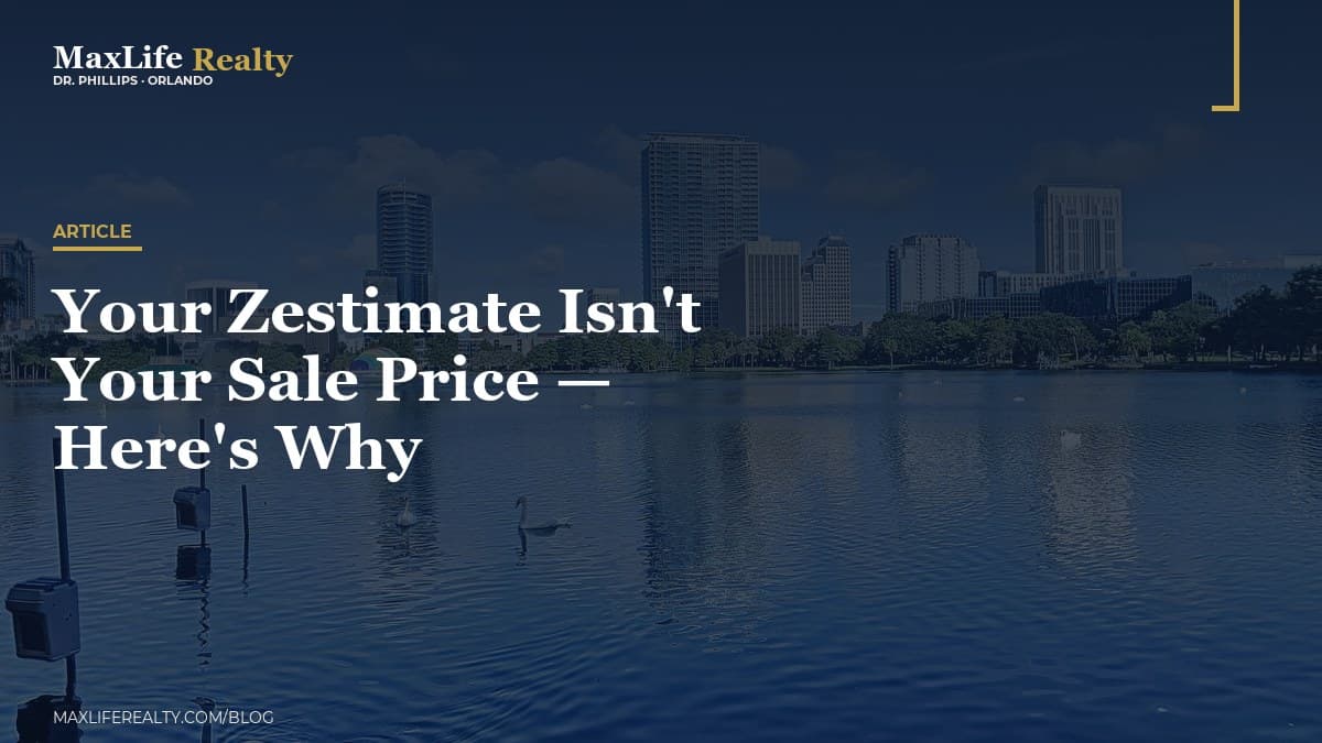 Your Zestimate Isn't Your Sale Price — Here's Why — MaxLife Realty blog cover