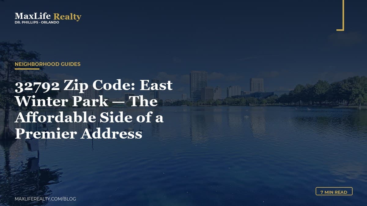 32792 Zip Code: East Winter Park — The Affordable Side of a Premier Address — MaxLife Realty blog cover
