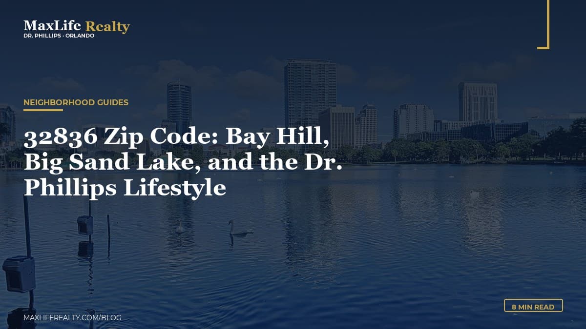 32836 Zip Code: Bay Hill, Big Sand Lake, and the Dr. Phillips Lifestyle — MaxLife Realty blog cover